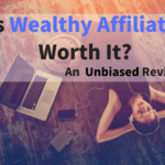 Is Wealthy Affiliate Worth It? An Unbiased Review