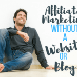 Affiliate Marketing Without A Website Or Blog