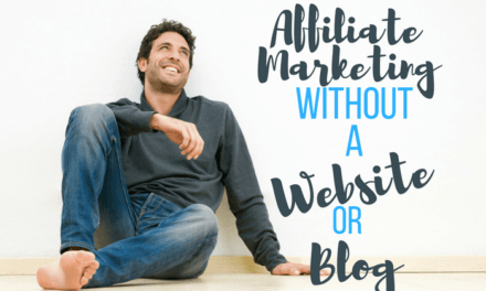 Affiliate Marketing Without A Website Or Blog