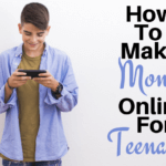 How To Make Money Online For Teenagers